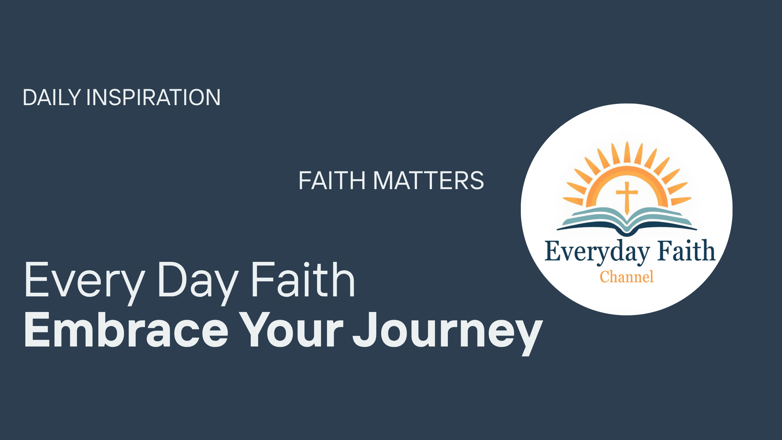 Every Day Faith: Embrace Your Journey